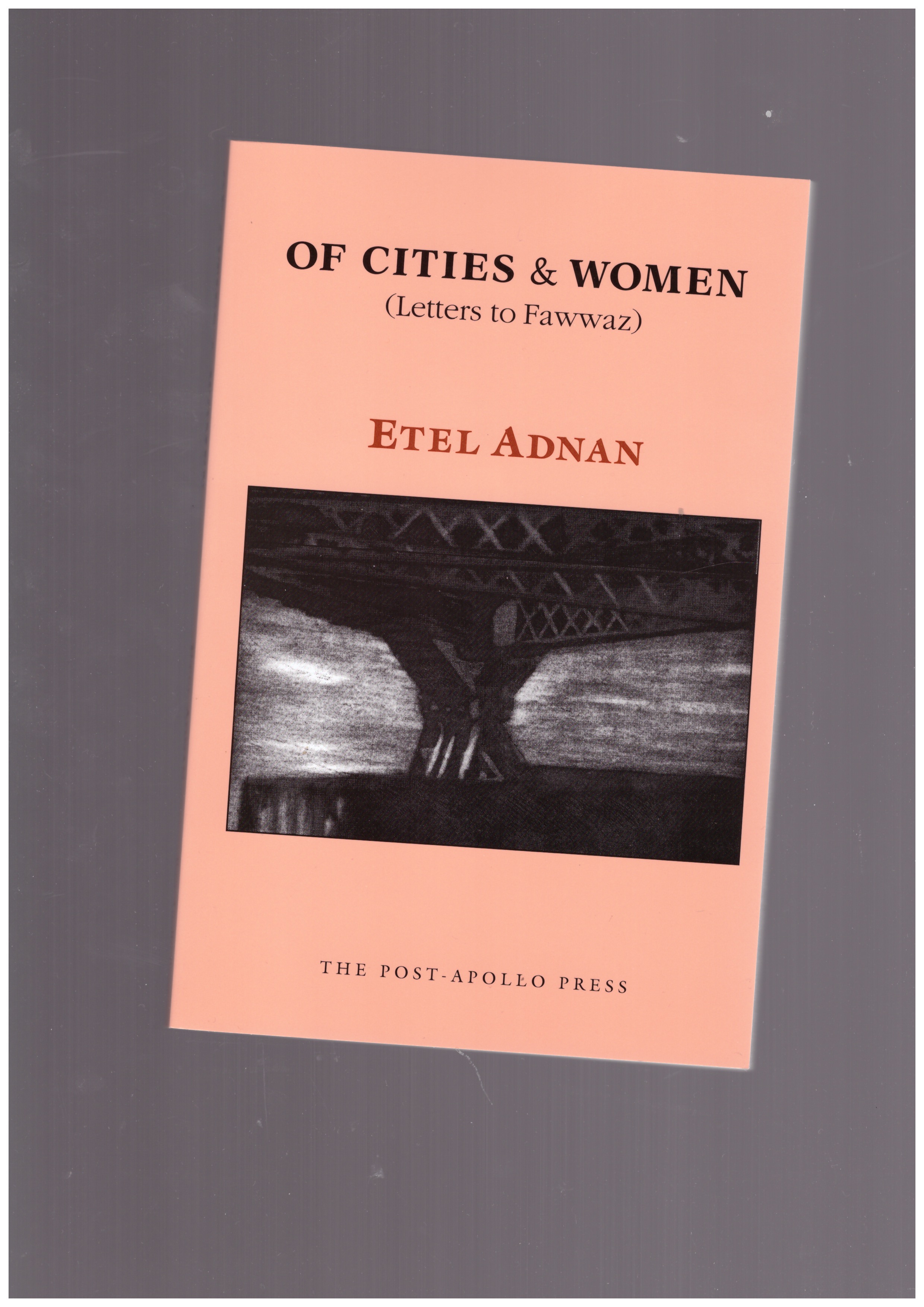 ADNAN, Etel - Of cities & Women (Letters to Fawwaz)